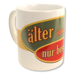 Rahmenlos Tasse "Älter ist wie jung nur besser!", leicht nach links gedreht