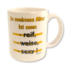 Rahmenlos Tasse in weiß mit Spruch "In meinem Alter ist man"