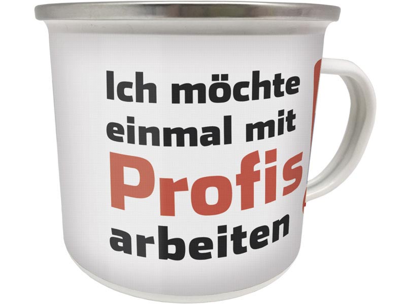 Emaillebecher "Ich möchte einmal mit Profis arbeiten!"
